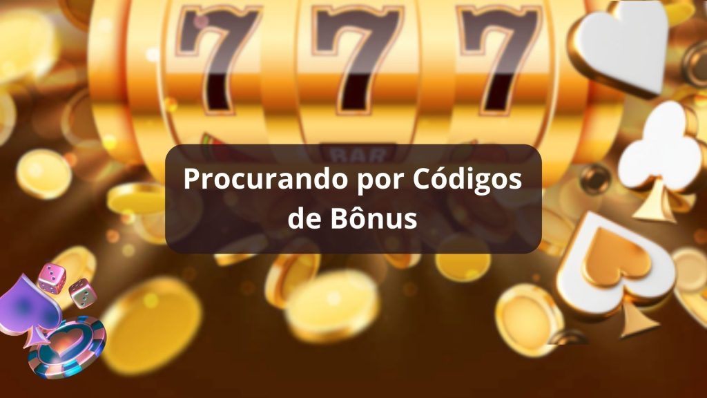 Procurando por Códigos de Bônus