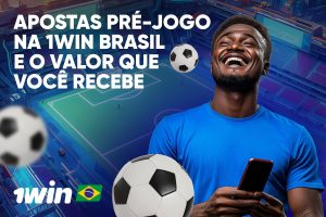 Apostas Pré-Jogo na 1win Brasil e o Valor Que Você Recebe